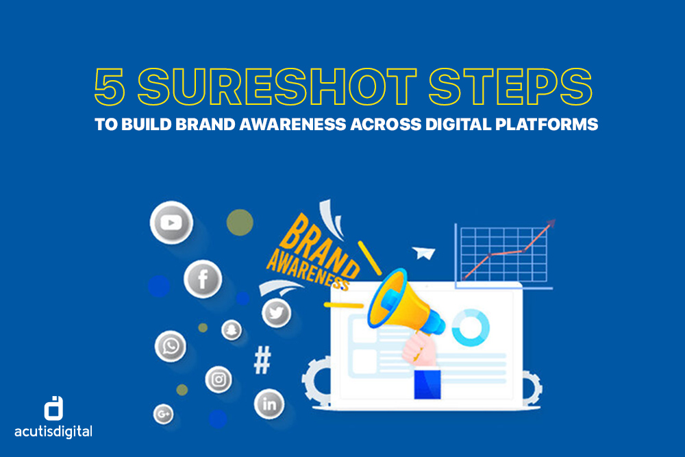 5 sureshot steps to build brand awareness across platforms